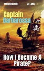 Captain Barbarossa: How I Became A Pirate?