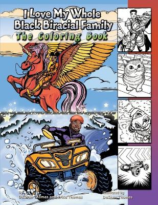 I Love My Whole Black Biracial Family: The Coloring Book