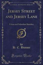 Jersey Street and Jersey Lane: Urban and Suburban Sketches (Classic Reprint)