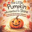 The Little Pumpkin Who Wanted to Shine: A Cute and Not-So-Scary Halloween Picture Book About Courage and Kindness
