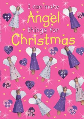I Can Make ANGEL Things for Christmas