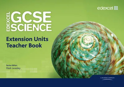Edexcel GCSE Science: Extension Units Teacher Book