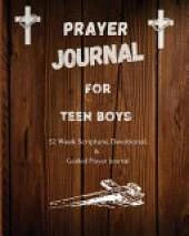Prayer Journal For Teen Boys: 52 week scripture, devotional, and guided prayer journal