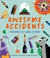 Awesome Accidents: 19 Discoveries that Changed the World