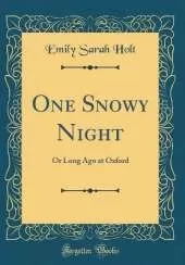 One Snowy Night: Or Long Ago at Oxford (Classic Reprint)