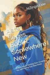 Asha Series, Book I: Somewhere New: A Story About Starting Over, Growing Up, and Finding Your Way Home