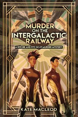 Murder on the Intergalactic Railway: A Ritchie and Fitz Sci-Fi Murder Mystery