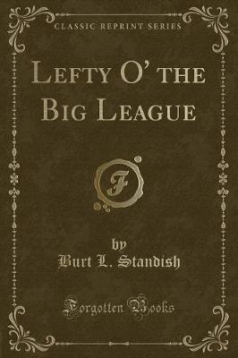 Lefty O' the Big League (Classic Reprint)