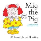 Mig the Pig: A Flip-the-Page Rhyme and Read Book
