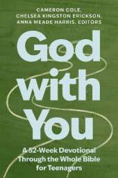 God with You: A 52-Week Devotional Through the Whole Bible for Teenagers