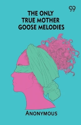 The Only True Mother Goose Melodies