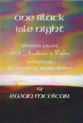 One Black Isle Night: Stories from 1001 Arabian Nights Retold as Stories of Ross-Shire