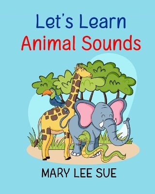 Let's Learn: Animal Sounds: An alphabet adventure from A to Z