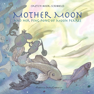 Mother Moon: And Her Ping-Pong of Moon Pearls