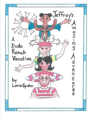 Jeffrey's Amazing Adventures: A Dude Ranch Vacation