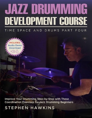 Jazz Drumming Development: Improve Your Drumming Step-by-Step with These Coordination Exercises for Jazz Drumming Beginners