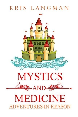 Mystics and Medicine: Adventures in Reason