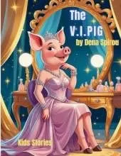 The V.I.Pig: The Wealthy Pig Who Had No Manners