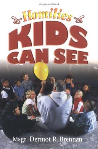 Homilies Kids Can See: Weekdays, Sundays and All Occasions