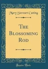 The Blossoming Rod (Classic Reprint)