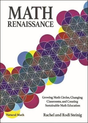Math Renaissance: Growing Math Circles, Changing Classrooms, and Creating Sustainable Math Education