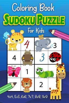 Sudoku Coloring Book For Kids: Number Puzzles 4x4, 5x5, 6x6, 7x7, 8x8, 9x9 Grids From Beginner to Advanced- Gradually Introduce Children to Sudoku and Grow Logic Skills!
