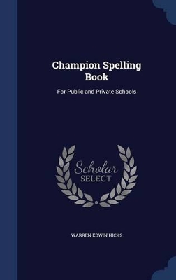 Champion Spelling Book: For Public and Private Schools
