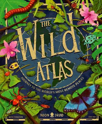 The Wild Atlas: Journey to the World's Most Remote Places