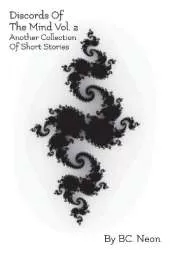 Discords Of The Mind Vol. 2: Another Collection Of Short Stories