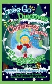Let's Go Discover Gigi's Christmas Mission Together with Tuck: Tuck's Christmas Adventure