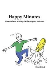Happy Minutes: a book about making the best of our minutes