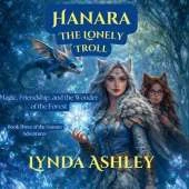 Hanara and the Lonely Troll: Where Friendship, Courage, and Magic Unite