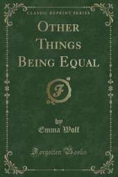 Other Things Being Equal (Classic Reprint)