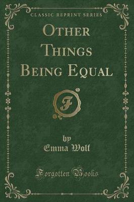 Other Things Being Equal (Classic Reprint)