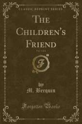 The Children's Friend, Vol. 3 of 4 (Classic Reprint)