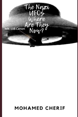 The Nazi UFOs Where Are They Now?