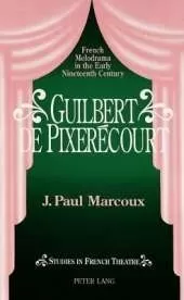 Guilbert De Pixeraecourt: French Melodrama in the Early Nineteenth Century