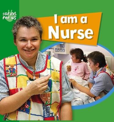 Caring for Us: I Am A Nurse