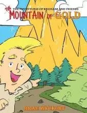 The Mountain of Gold: The Adventures of Bridazak and Friends