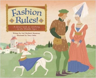Fashion Rules!: A Closer Look at Clothing in the Middle Ages