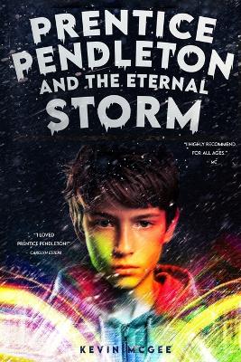 Prentice Pendleton and The Eternal Storm: Book #4: Prentice Pendleton and The Supernatural Squad of Capron Bay