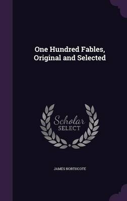 One Hundred Fables, Original and Selected