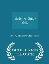 Bab: A Sub-Deb - Scholar's Choice Edition