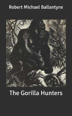 The Gorilla Hunters
