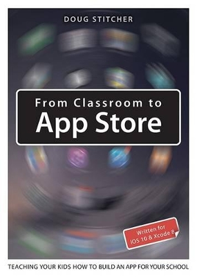 From Classroom to App Store: Teaching Your Kids How to Build an App for Your School