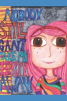 Nobody Still Can't Take My Happy Away