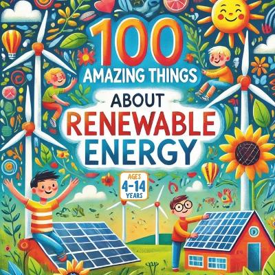 100 Amazing Things About Renewable Energy