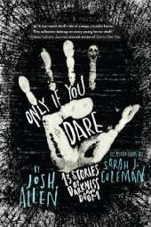 Only If You Dare: 13 Stories of Darkness and Doom