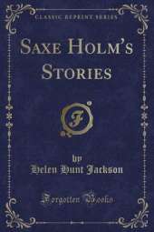 Saxe Holm's Stories (Classic Reprint)
