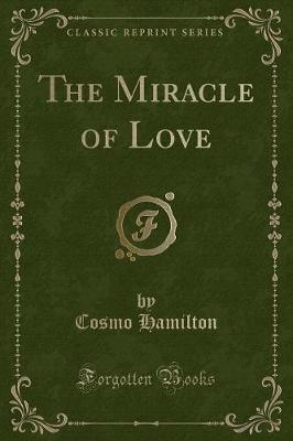 The Miracle of Love (Classic Reprint)